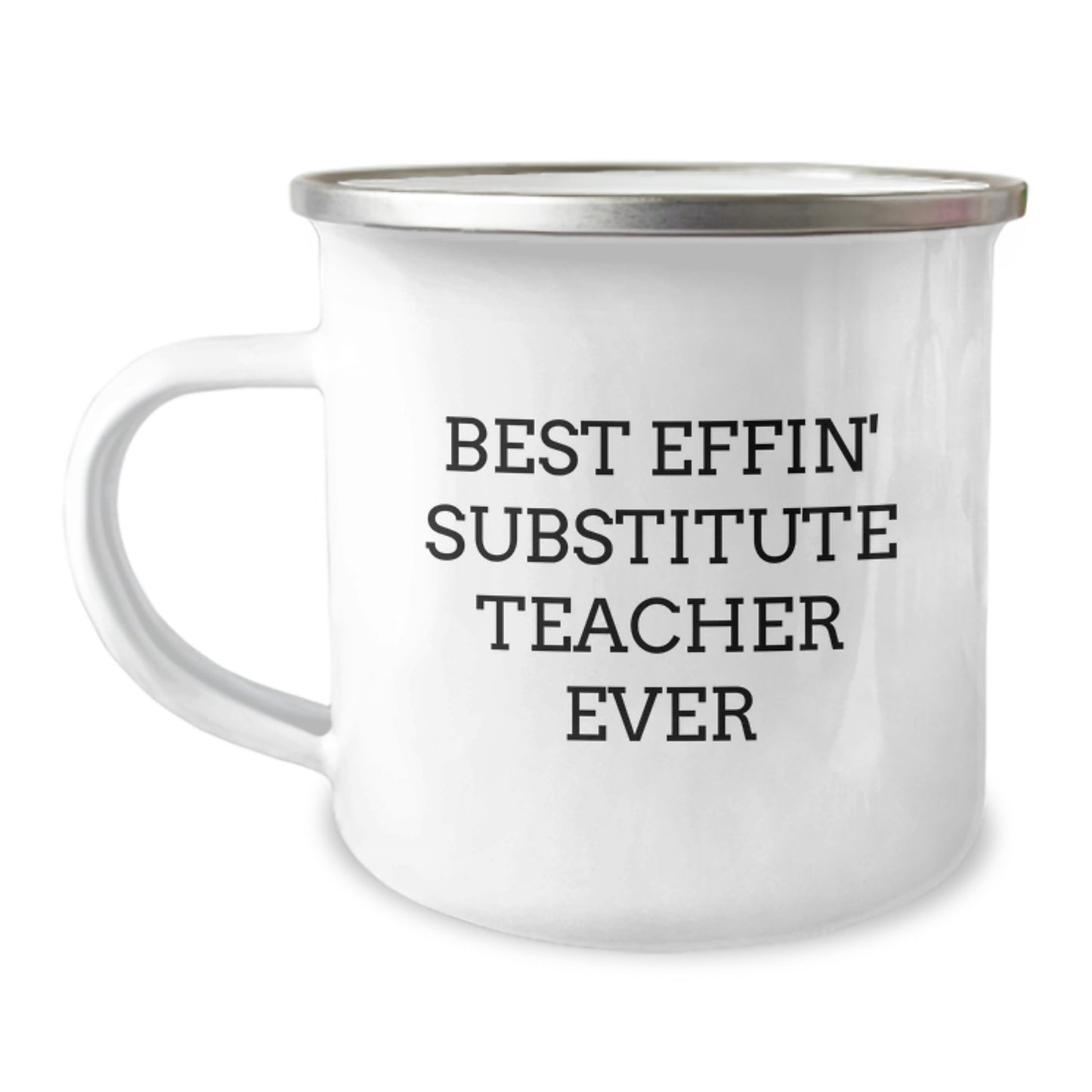 Funny Substitute Teacher Gifts from Friends - Best Effin' Substitute Teacher Ever Quote on Camping Mug for Graduation - Image 1