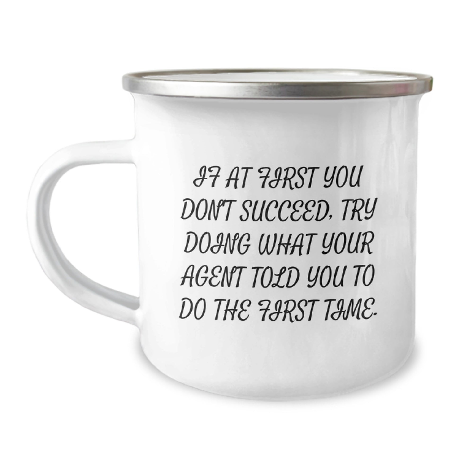 Funny Agent Gifts for Birthday - Camping Mug with Quote 'If At First You Don't Succeed, Try Doing What Your Agent Told You To Do The First Time.' - Gifts from Friends to Agent - Image 1