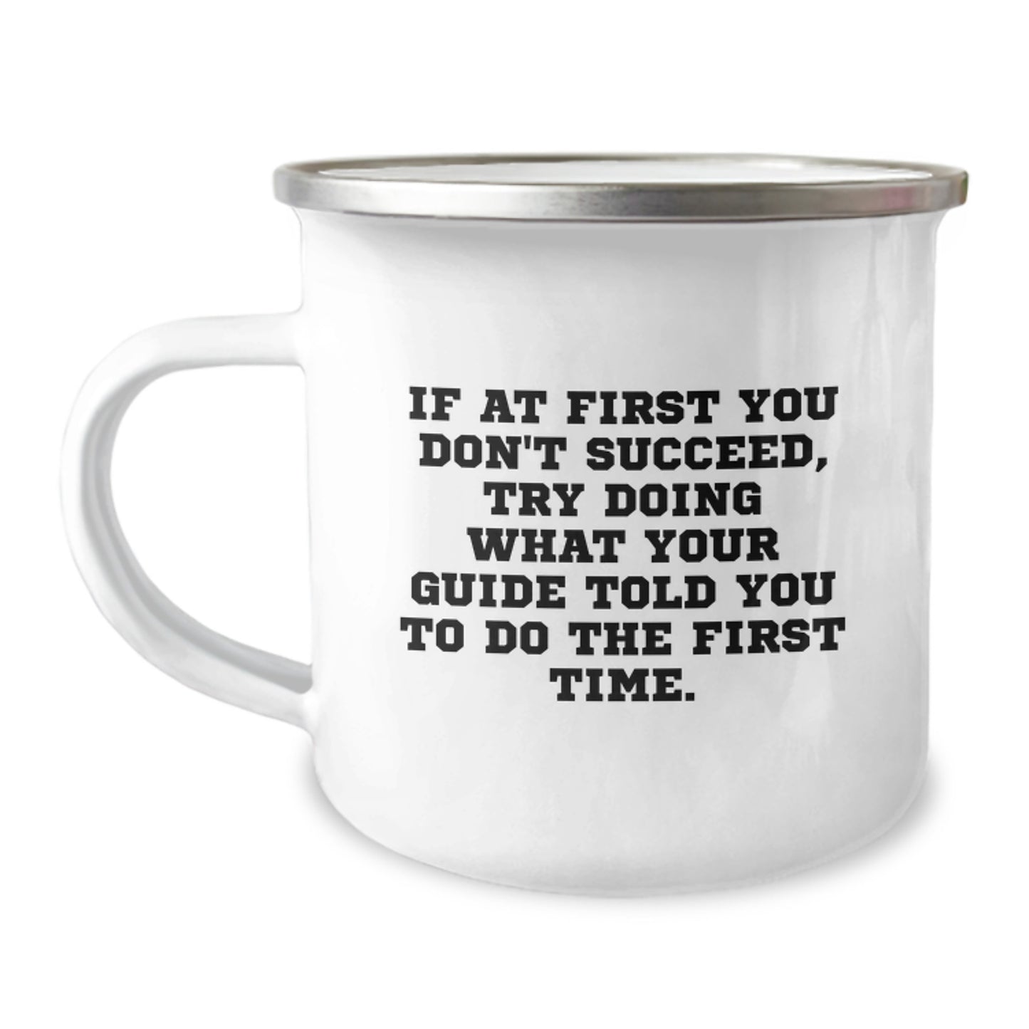 Funny Guide Camping Mug Gifts for Men from Friends on Birthday, 'If At First You Don't Succeed, Try Doing What Your Guide Told You To Do The First Time.' for Guide Lovers - Image 1