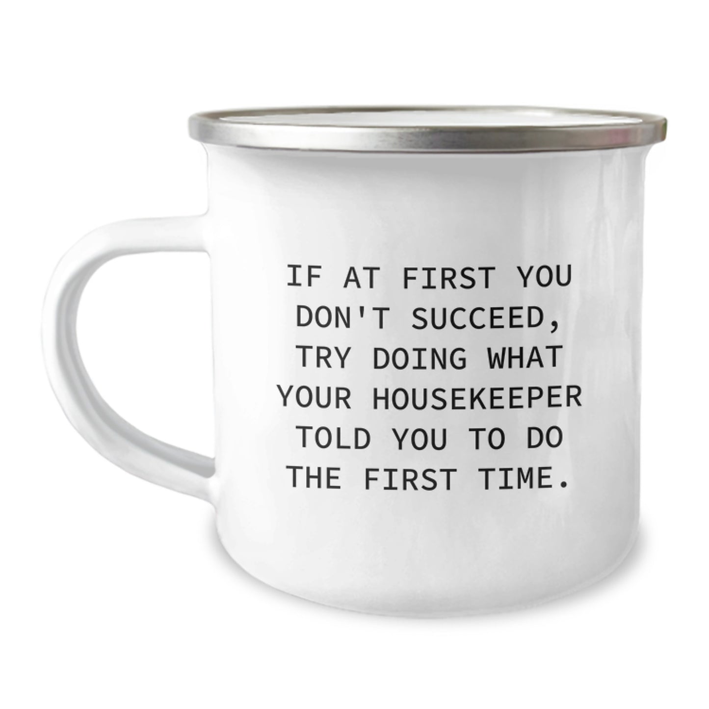 Funny Housekeeper Quotes Gifts from Friends to Housekeeper Birthday Unique Gifts for Housekeeper Camping Mug, Try Doing What Your Housekeeper Told You To Do The First Time. - Image 1