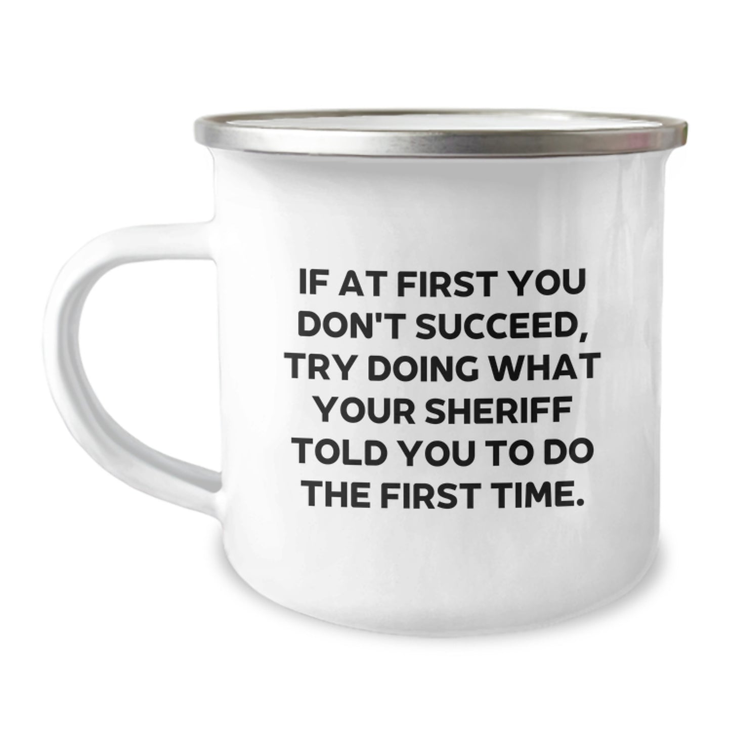 Sheriff Gifts for Men from Family - Funny Camping Mug, 'If At First You Don't Succeed, Try Doing What Your Sheriff Told You To Do The First Time' Quote, Birthday Unique Gifts - Image 1