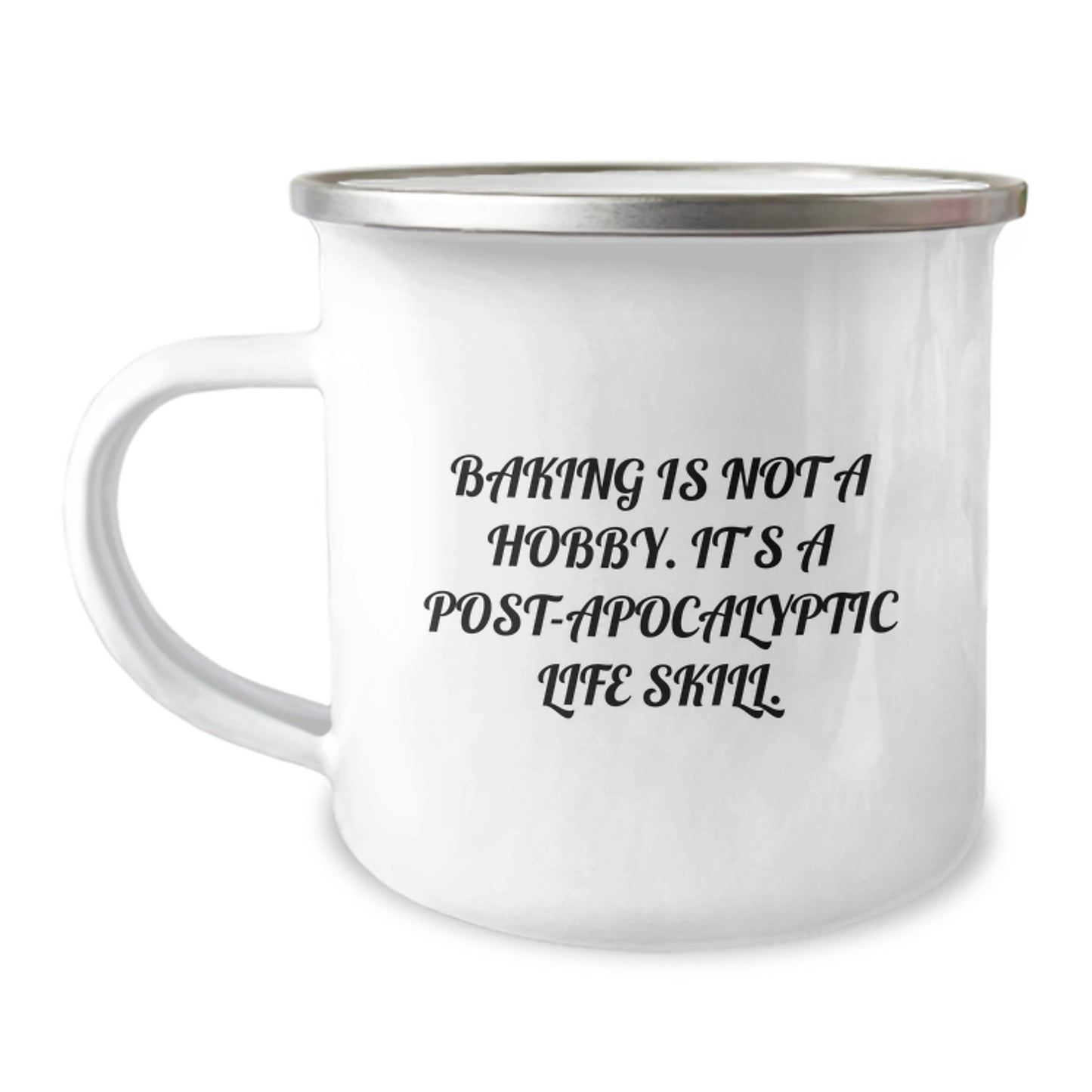Funny Camping Mug Gifts for Baking Enthusiasts, Baking Is Not A Hobby, It's A Post-apocalyptic Life Skill, Birthday Unique Gifts from Friends, 12 oz Stainless Steel with Enamel Finish - Image 1