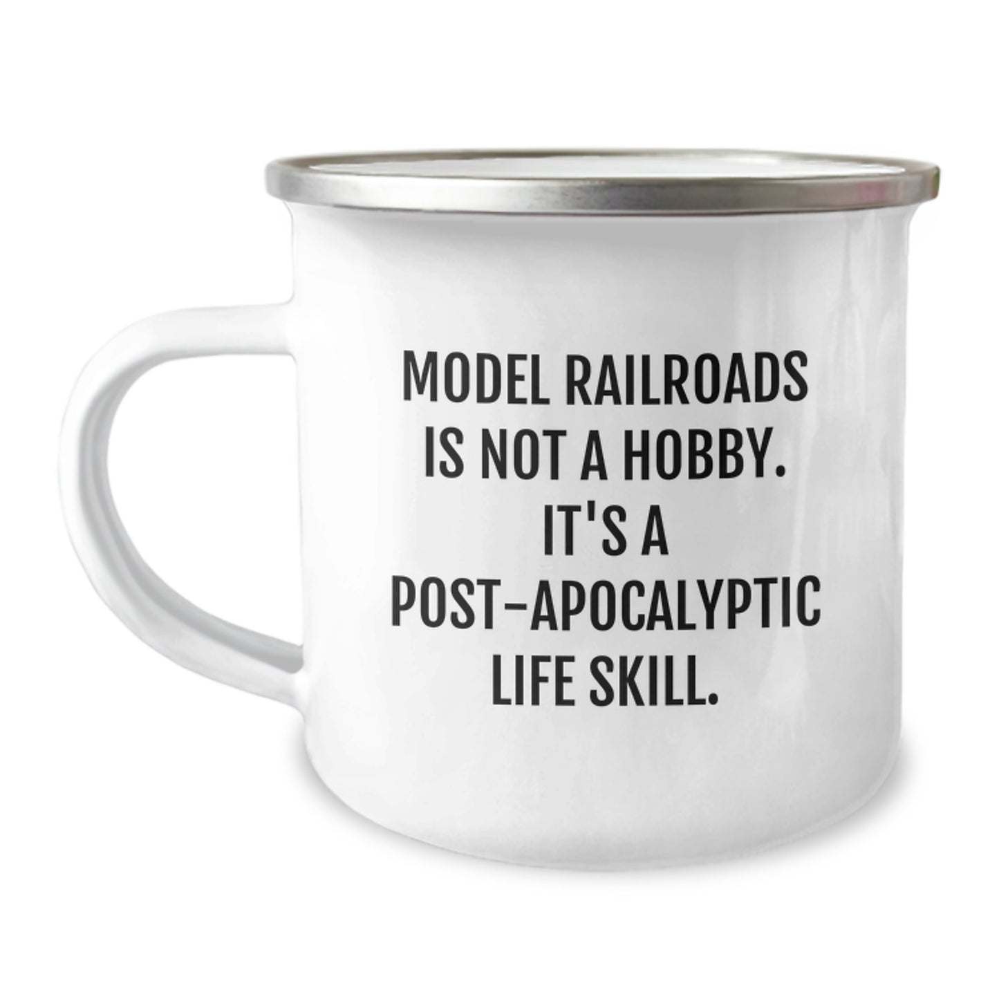 Funny Model Railroads Gifts from Friends for Birthday - 'Model Railroads Is Not A Hobby. It's A Post-apocalyptic Life Skill.' Camping Mug (12 oz Stainless Steel Enamel Finish) - Image 1
