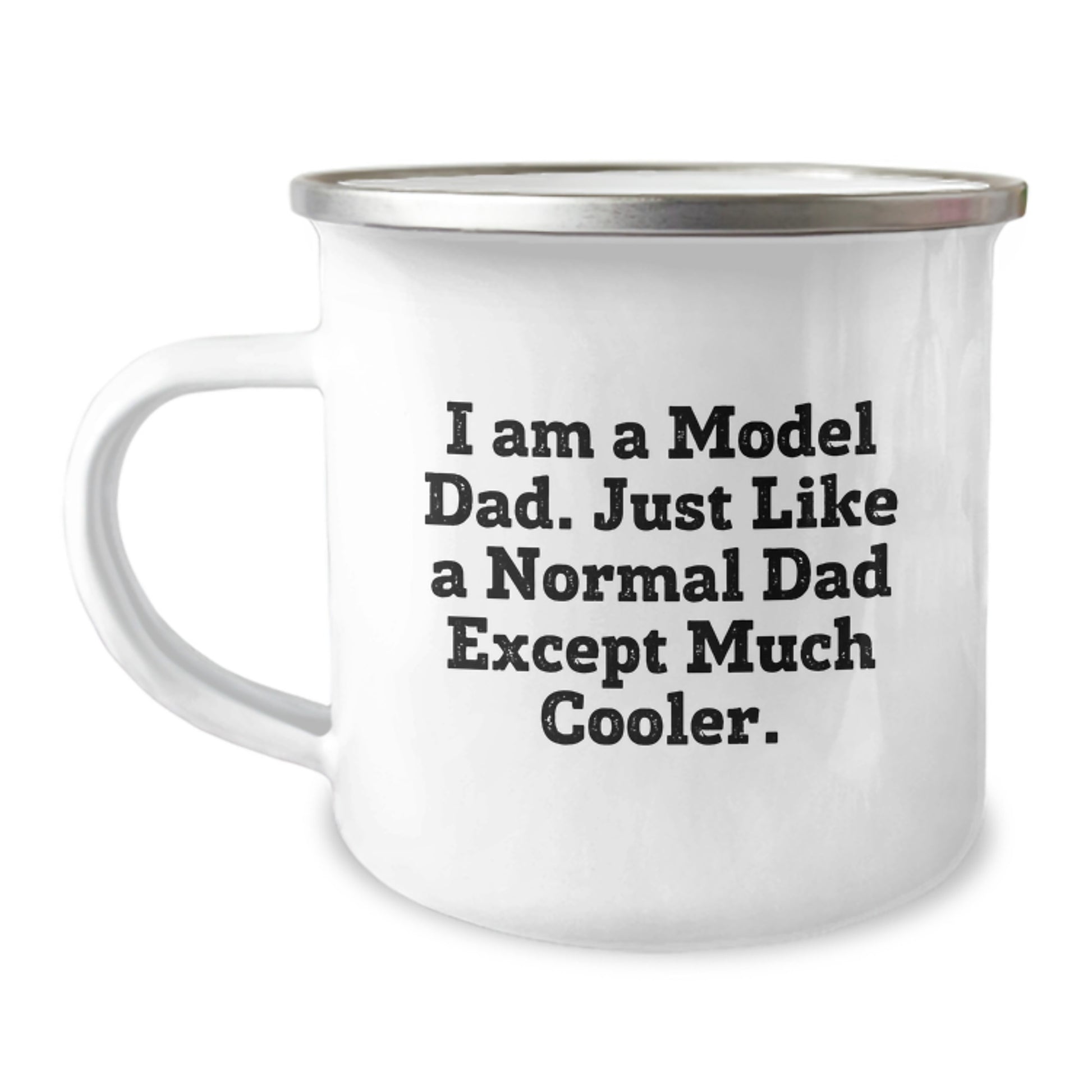 Funny Model Dad Gifts - Enamel Camping Mug for Birthday 'I Am A Model Dad. Just Like A Normal Dad Except Much Cooler.' from Friends, Family, or Coworkers - Image 1