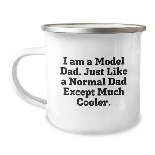 Funny Model Dad Gifts - Enamel Camping Mug for Birthday 'I Am A Model Dad. Just Like A Normal Dad Except Much Cooler.' from Friends, Family, or Coworkers - Image 1