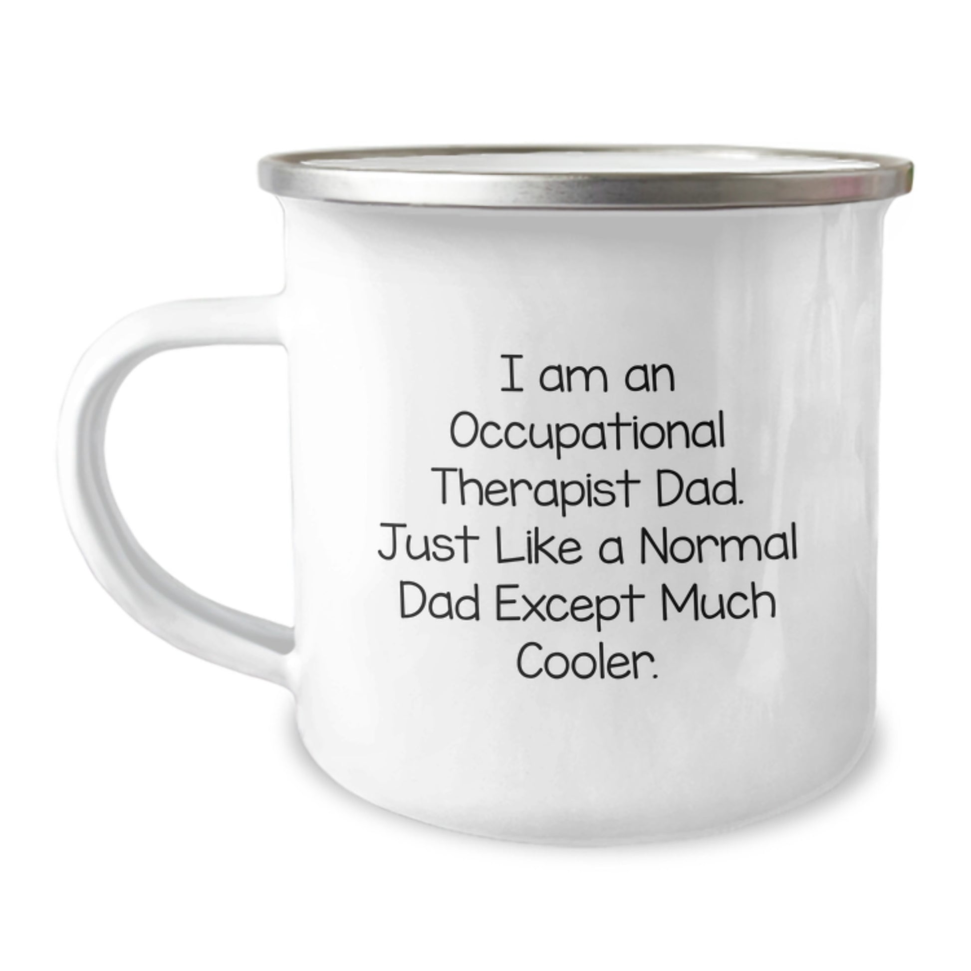 Occupational Therapist Gifts from Dad - Funny Camping Mug for Occupational Therapist Birthday - 'I Am An Occupational Therapist Dad. Just Like A Normal Dad Except Much Cooler.' - Image 1
