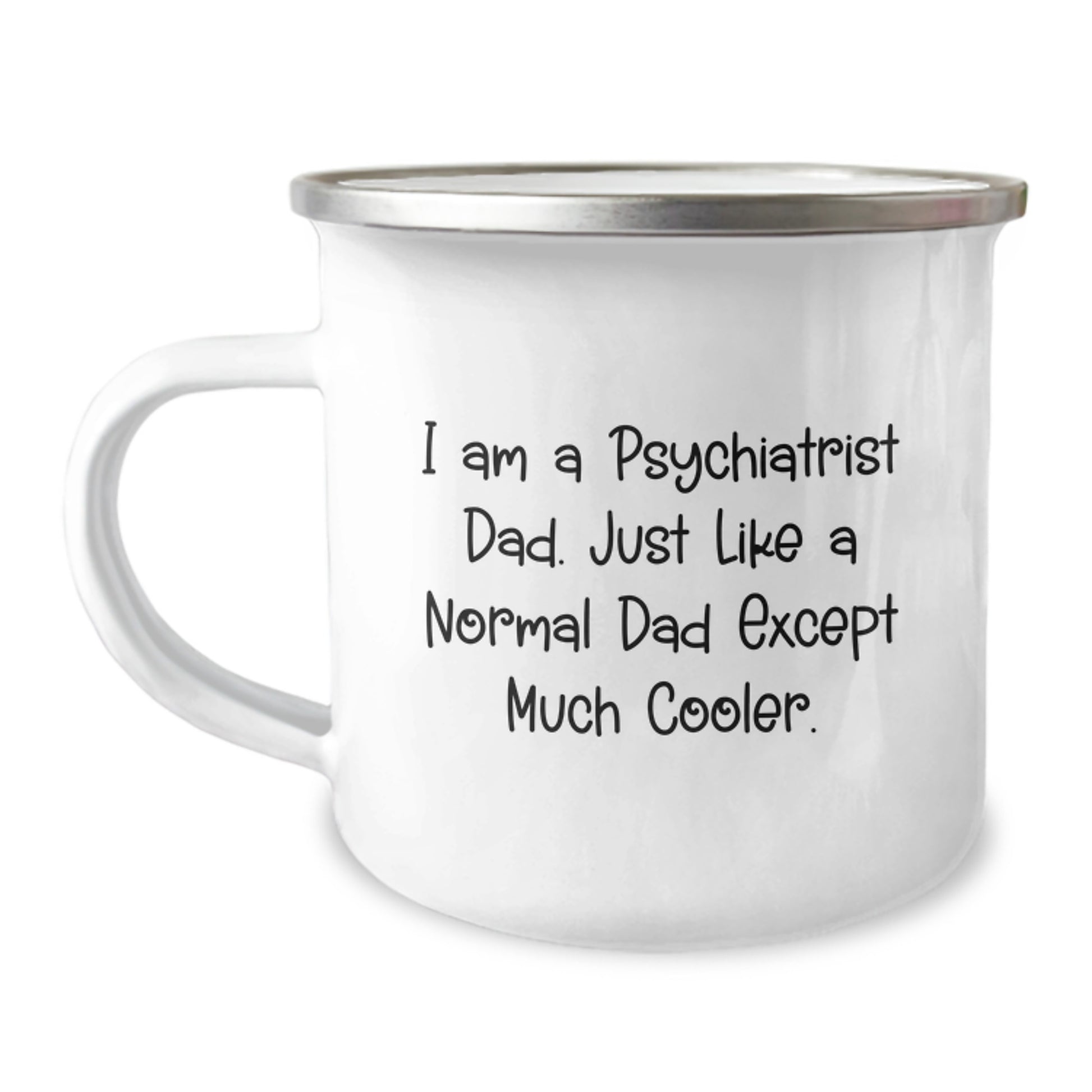 Funny Psychiatrist Gifts for Him, Camping Mug for Birthday 'I Am A Psychiatrist Dad. Just Like A Normal Dad Except Much Cooler.' Gifts from Dad to Psychiatrist - Image 1