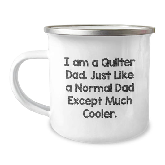 Quilter Dad Gifts, Funny Camping Mug for Birthday, 'I Am A Quilter Dad... Much Cooler' Enamel Mug for Him, Gifts from Men to Quilter Friends, Quilting Community - Image 1