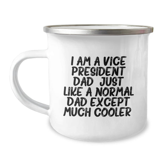 Vice President Dad Gifts, Funny Camping Mug for Graduation from Friends, Unique Gifts for Vice President, 'I Am A Vice President Dad. Just Like A Normal Dad Except Much Cooler.' - Image 1