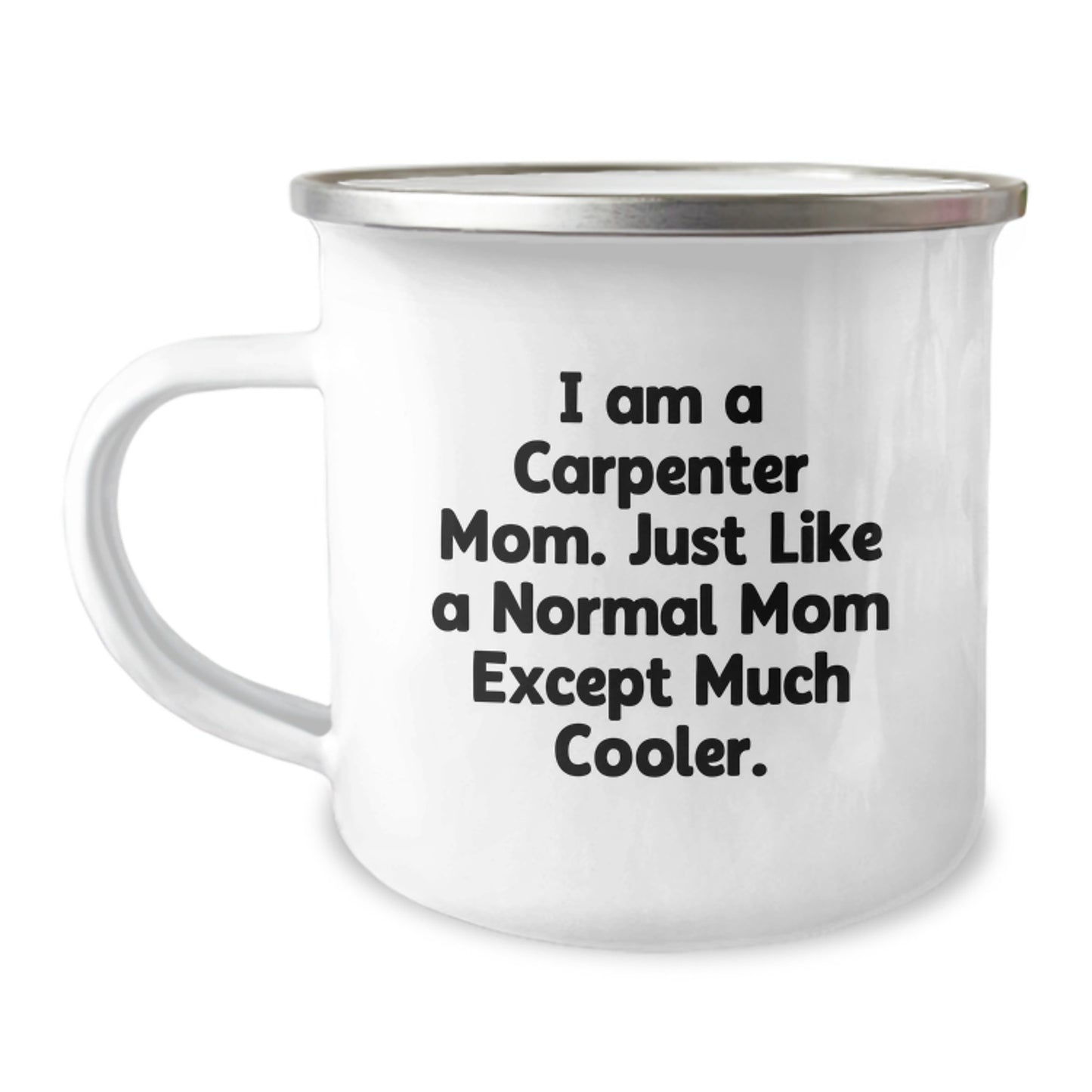 Carpenter Gifts from Mom, Funny Camping Mug for Birthday, 'I Am A Carpenter Mom' Quote, 12 oz Stainless Steel, Enamel Finish, Ideal Gift for Carpenter Men, Women, or Friends - Image 1
