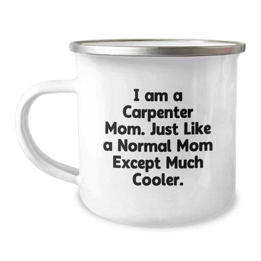 Carpenter Gifts from Mom, Funny Camping Mug for Birthday, 'I Am A Carpenter Mom' Quote, 12 oz Stainless Steel, Enamel Finish, Ideal Gift for Carpenter Men, Women, or Friends - Image 1