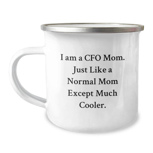 Funny CFO Gifts, I Am A Cfo Mom. Just Like A Normal Mom Except Much Cooler. Birthday Camping Mug for CFO Friends, Family, and Coworkers - Image 1
