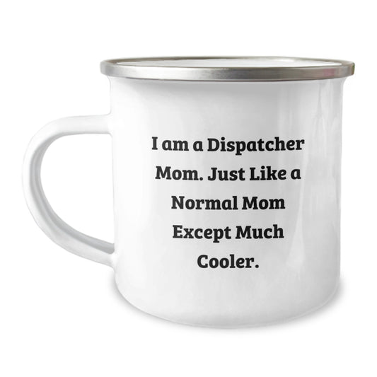 Dispatcher Gifts from Friends - I Am A Dispatcher Mom Funny Camping Mug, Birthday Unique Gifts for Dispatcher - Image 1