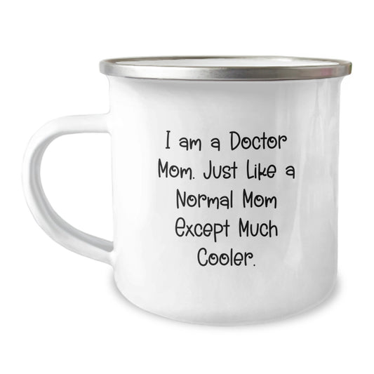 Funny Doctor Gifts from Mom for Birthday Unique Gifts, I Am A Doctor Mom, Camping Mug, 12 oz, Stainless Steel with Enamel Finish - Image 1