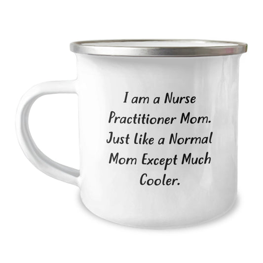 Nurse Practitioner Camping Mug, Funny Quote Gifts for Nurse Practitioner Mom, Birthday Unique Gifts from Family, 12 oz Stainless Steel with Enamel Finish - Image 1