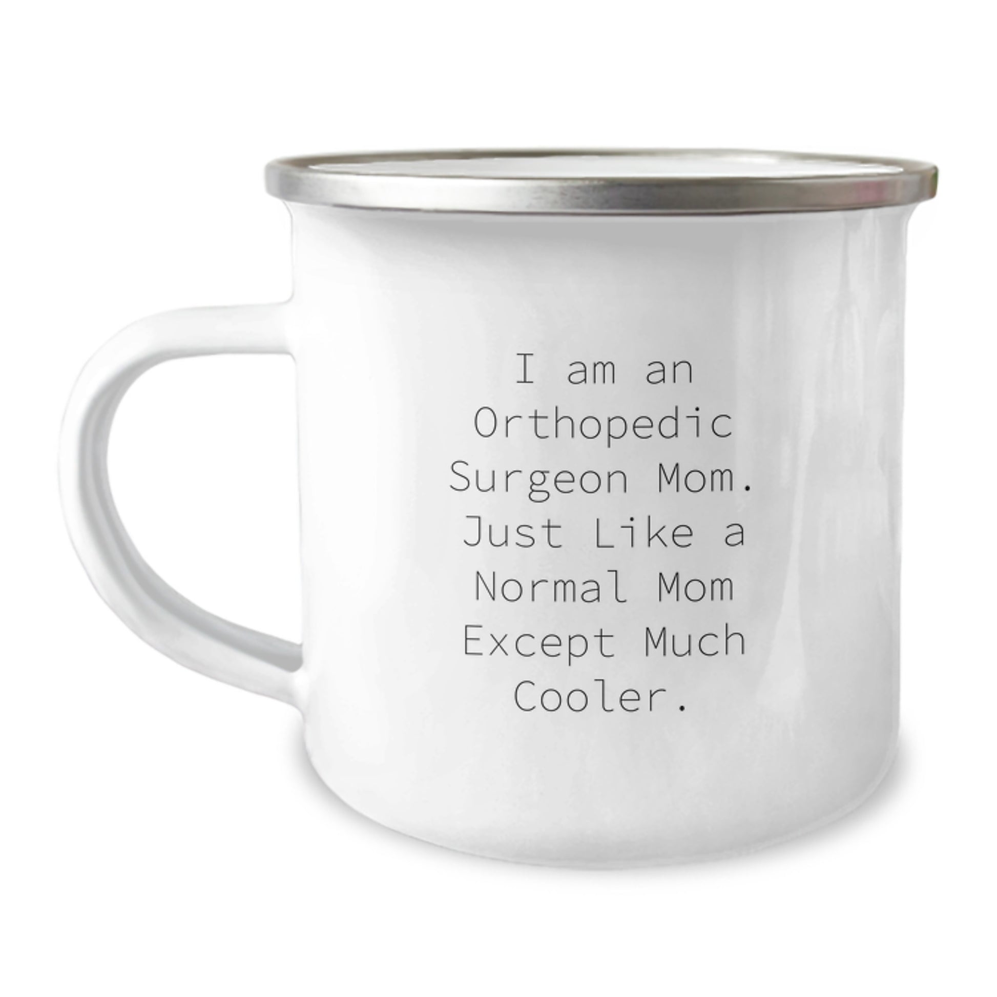 Orthopedic Surgeon Mom Gifts from Family - Funny Camping Mug for Birthday - 'I Am An Orthopedic Surgeon Mom' Quote, 12 oz Stainless Steel Enamel Finish - Image 1