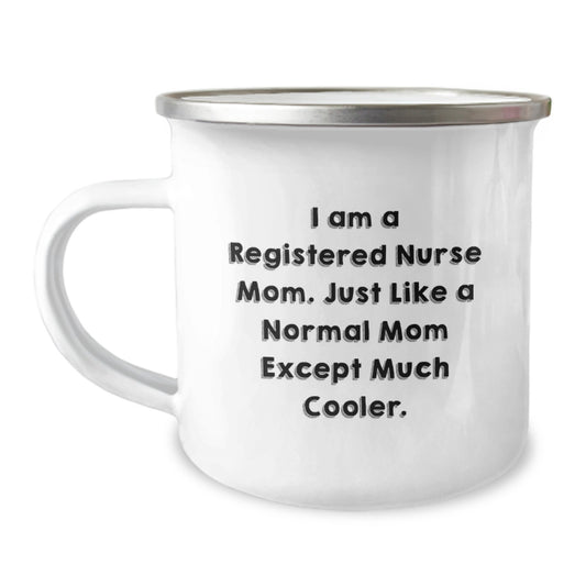 Gifts from Family for Registered Nurse Mom, Camping Mug with Funny Quote 'I Am A Registered Nurse Mom. Just Like A Normal Mom Except Much Cooler.' - Birthday Unique Gifts - Image 1