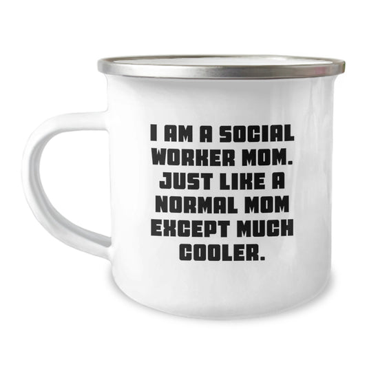 Social Worker Mom Gifts - Funny Camping Mug for Birthday - Gifts from Friends to Social Worker Mom, 'I Am A Social Worker Mom. Just Like A Normal Mom Except Much Cooler.' - Image 1