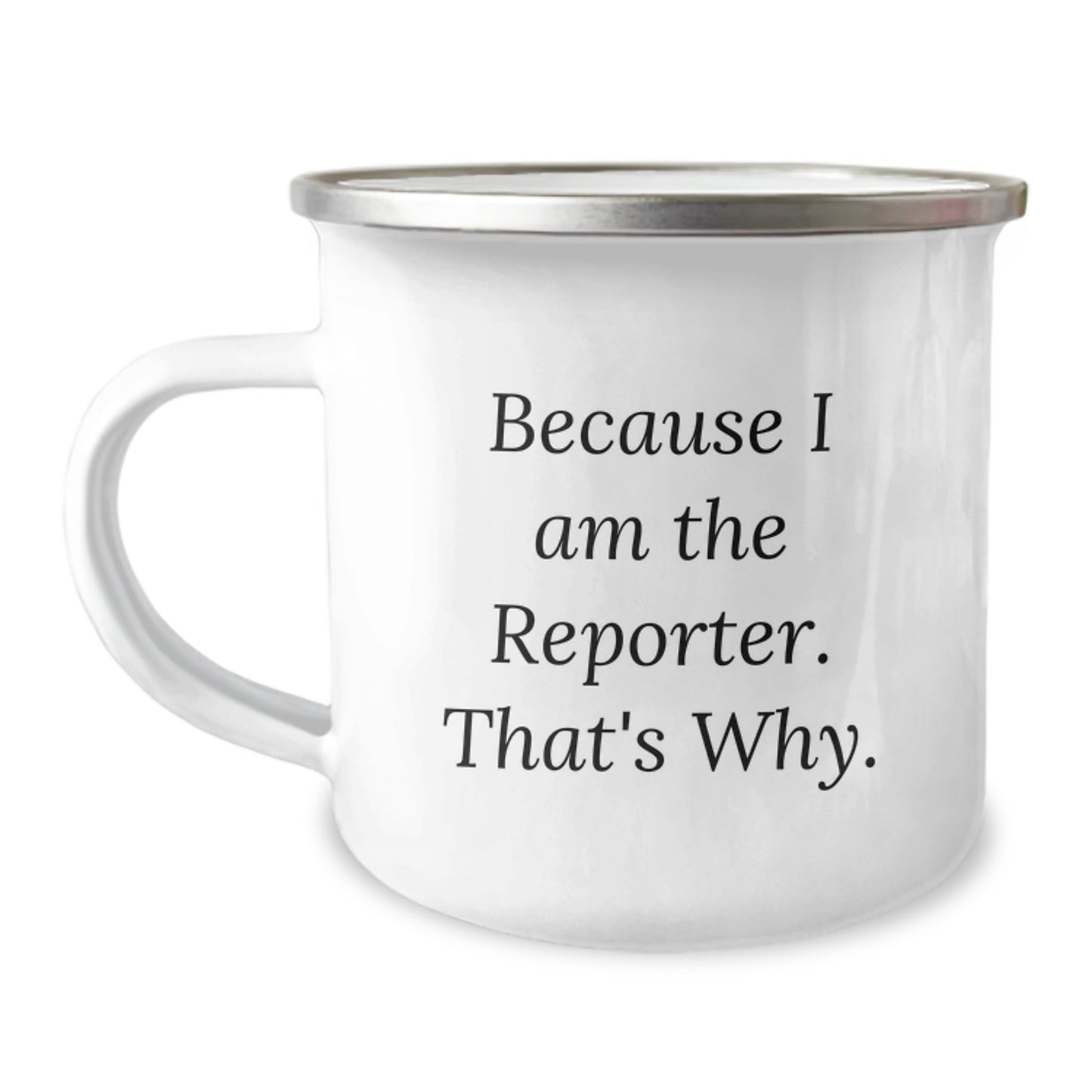 Reporter Gifts from Friends to Reporter, Because I Am The Reporter. That's Why., Camping Mug for Birthday - Image 1