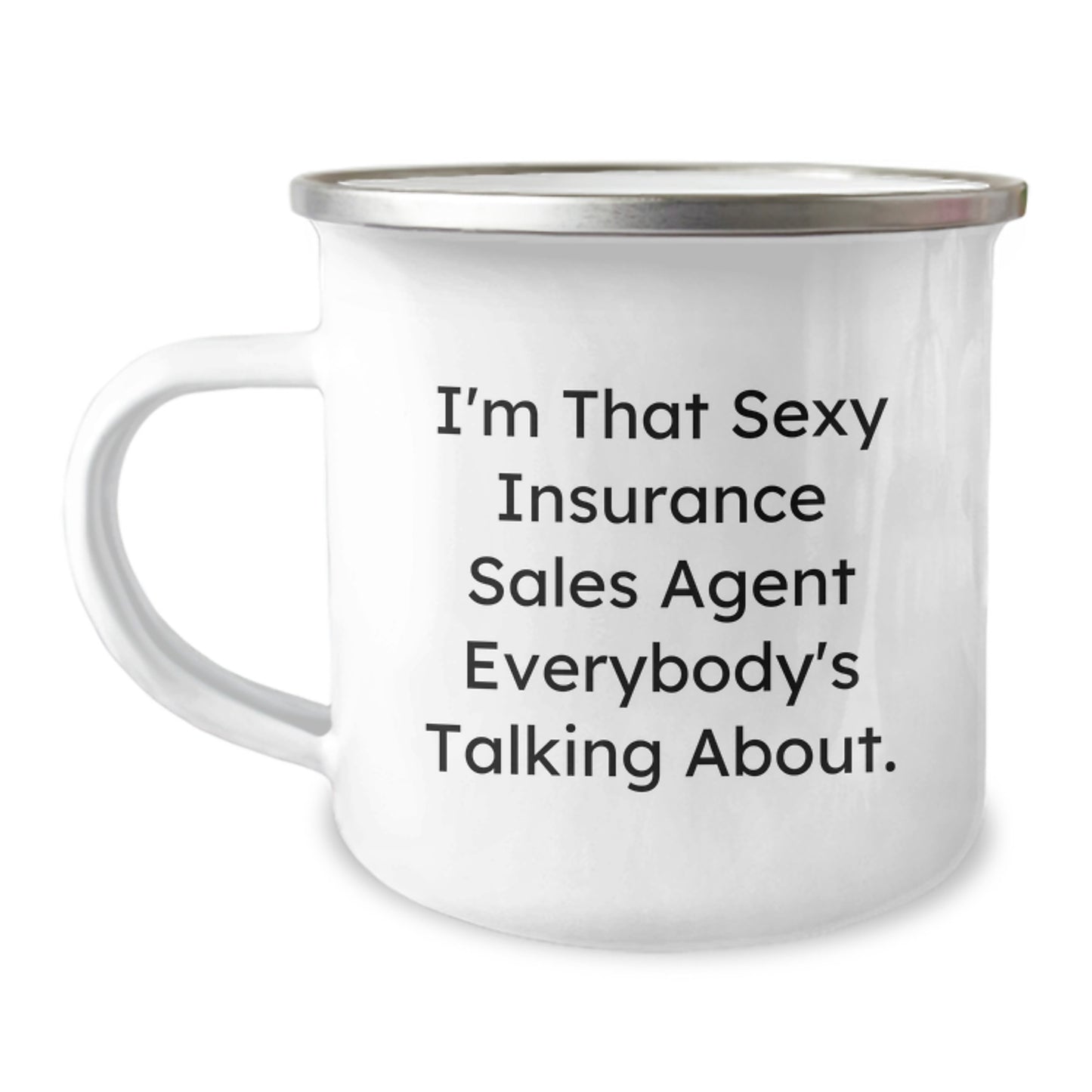 Funny Insurance Sales Agent Gifts, Camping Mug for Birthday, Gifts from Friends to Insurance Sales Agent, I'm That Sexy Insurance Sales Agent Everybody's Talking About - Image 1
