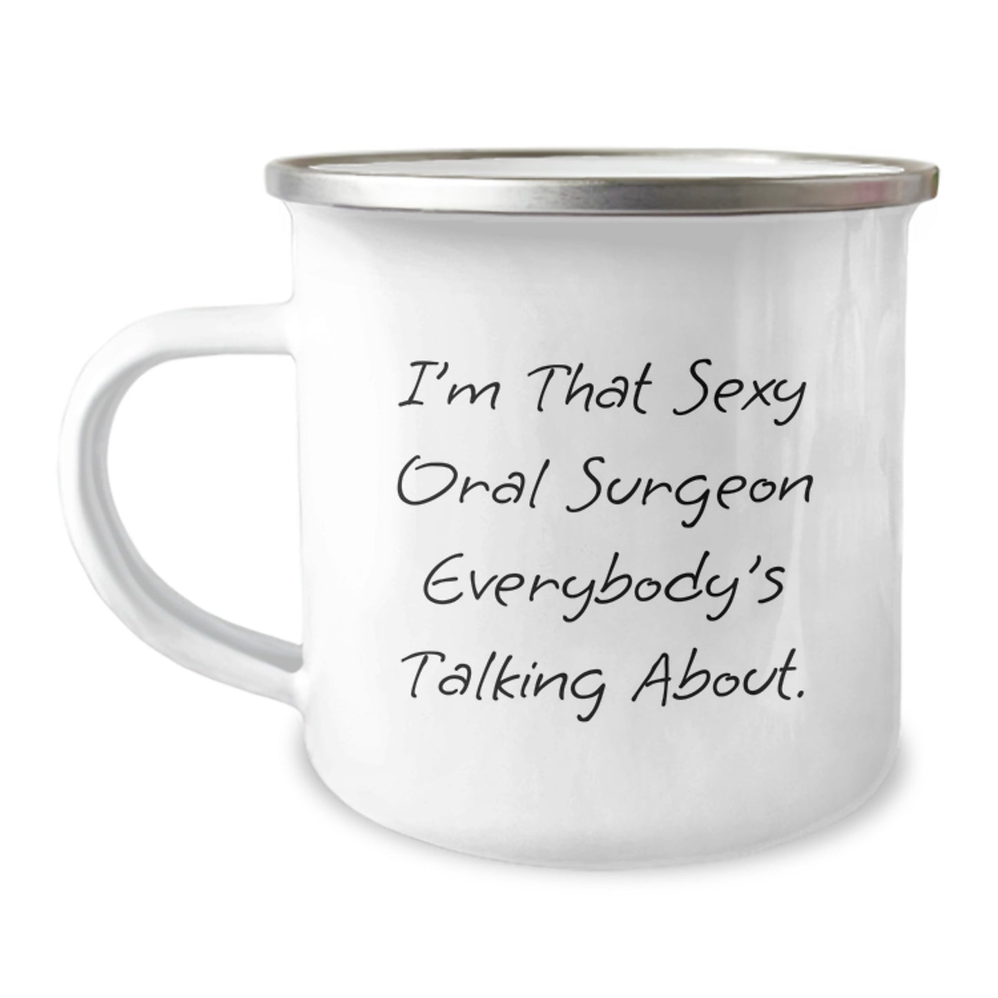 Funny Oral Surgeon Gifts from Friends for Birthday - I'm That Sexy Oral Surgeon Everybody's Talking About. Stainless Steel Camping Mug - Image 1