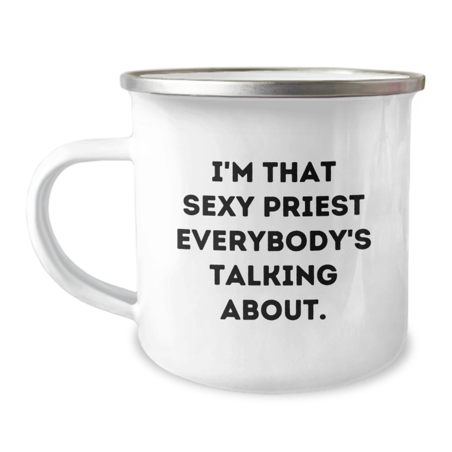Funny Priest Gifts from Friends for Birthday - I'm That Sexy Priest Everybody's Talking About., Camping Mug for Men, Unique Birthday Unique Gifts, 12 oz Stainless Steel with Enamel Finish - Image 1