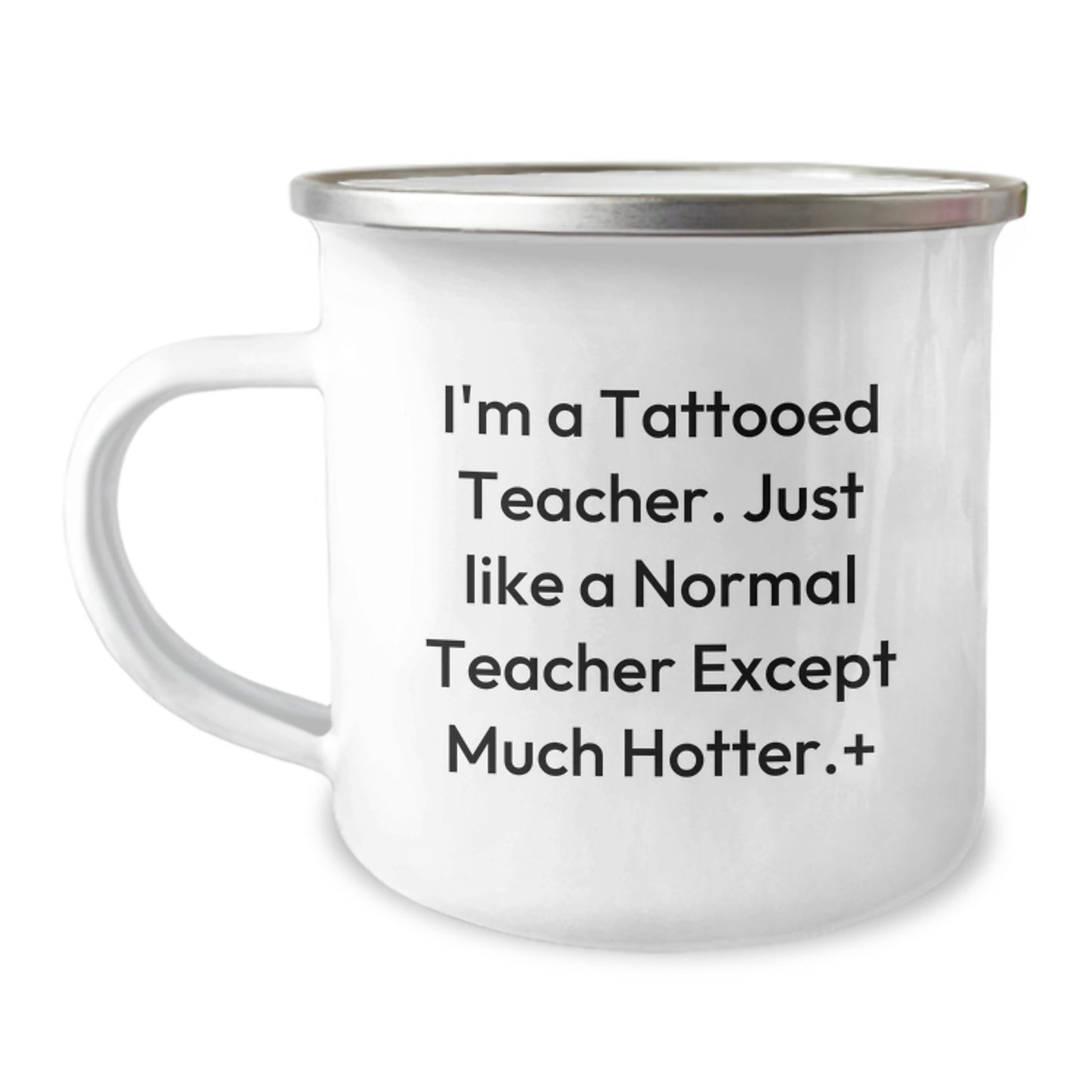 Funny Teacher Gifts from Friends for Birthday - 'I'm A Tattooed Teacher...' Camping Mug - Image 1