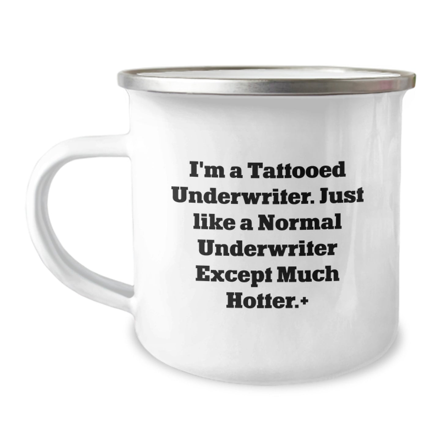 Funny Underwriter Camping Mug Gifts for Friends from Men - I'm A Tattooed Underwriter, Just Like A Normal Underwriter Except Much Hotter., Birthday Unique Gifts, Underwriter Lovers - Image 1