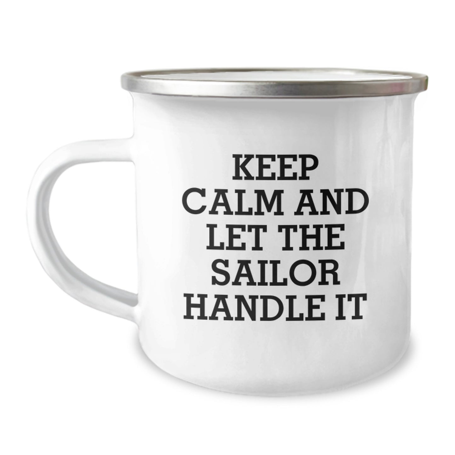 Sailor-Themed Camping Mug, Funny Quote Gifts from Friends for Birthday, 'Keep Calm And Let The Sailor Handle It' Stainless Steel with Enamel Finish - Image 1