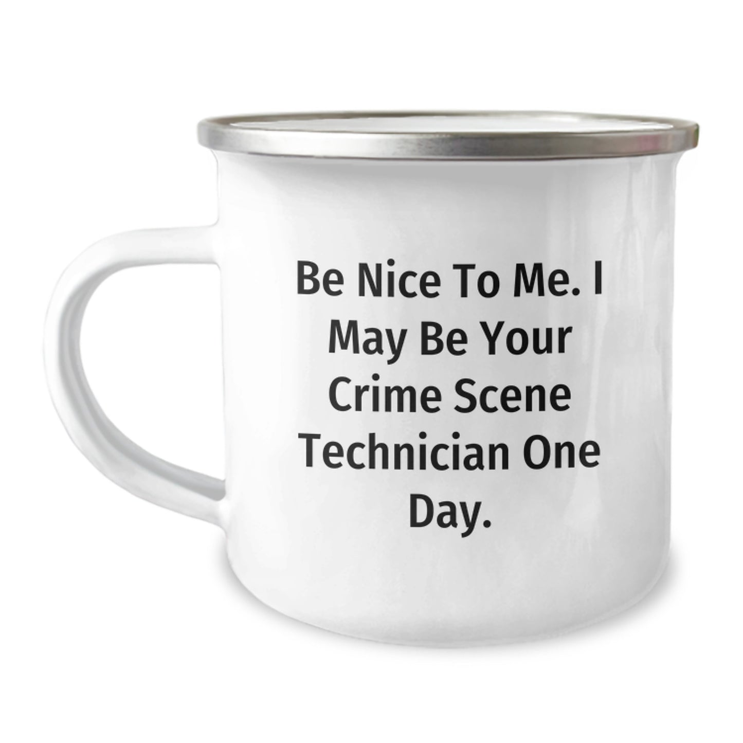Funny Crime Scene Technician Gifts from Friends, Unique Be Nice To Me. I May Be Your Crime Scene Technician One Day. Camping Mug for Graduation - Image 1