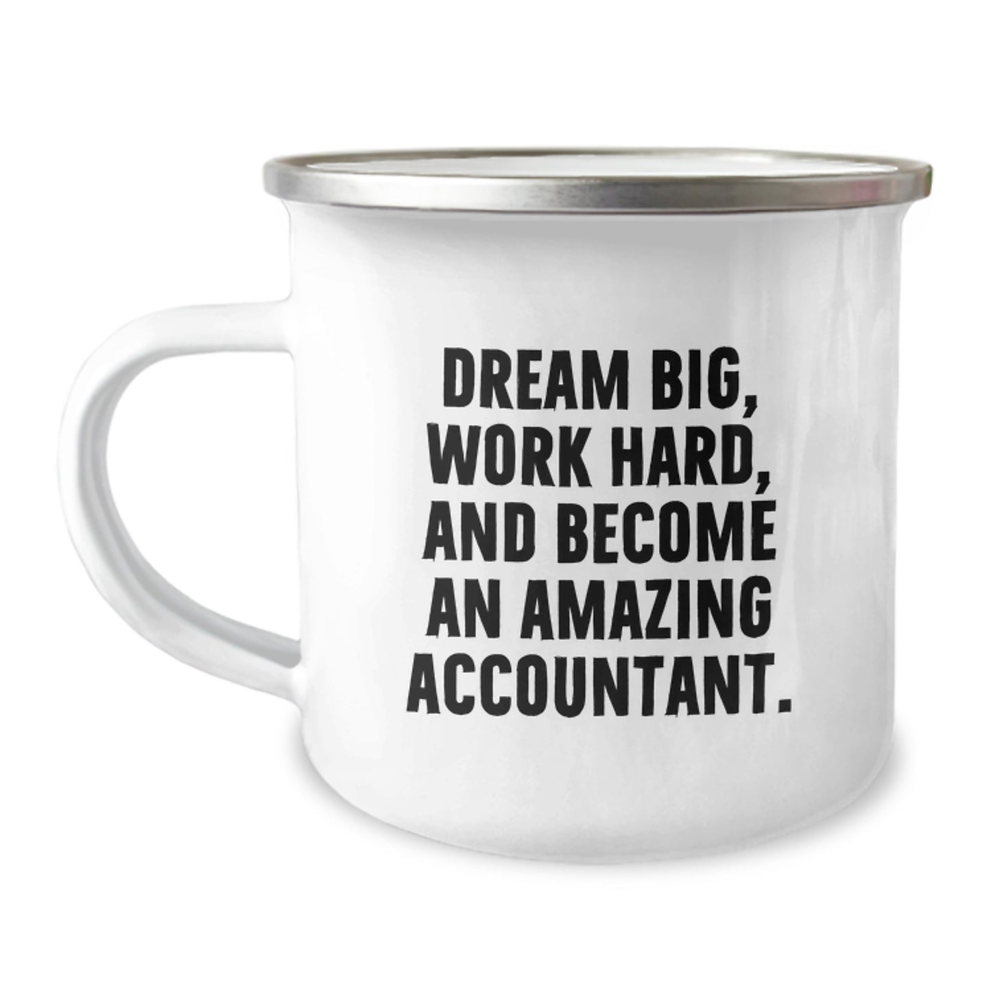 Inspirational Accountant Camping Mug, Gifts from Friends for Accountant Graduation, 'Dream Big, Work Hard, And Become An Amazing Accountant.', 12 oz Stainless Steel with Enamel Finish - Image 1