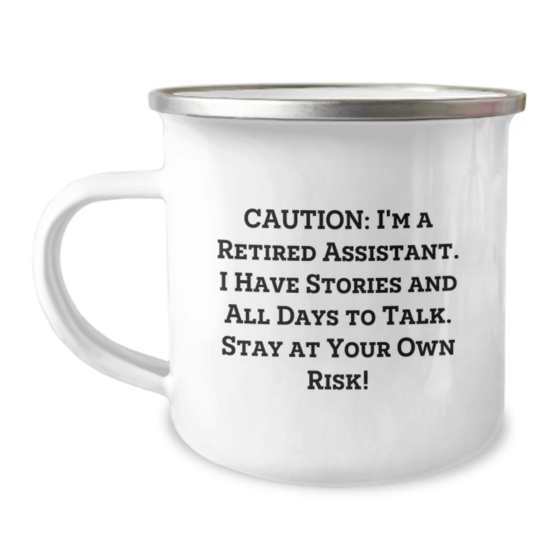 Funny Assistant Gift - 'Caution: I'm A Retired Assistant...' 12 oz Camping Mug from Friends for His Birthday - Image 1