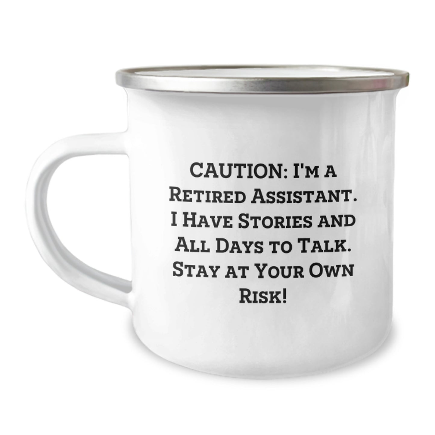 Funny Assistant Gift - 'Caution: I'm A Retired Assistant...' 12 oz Camping Mug from Friends for His Birthday - Image 1