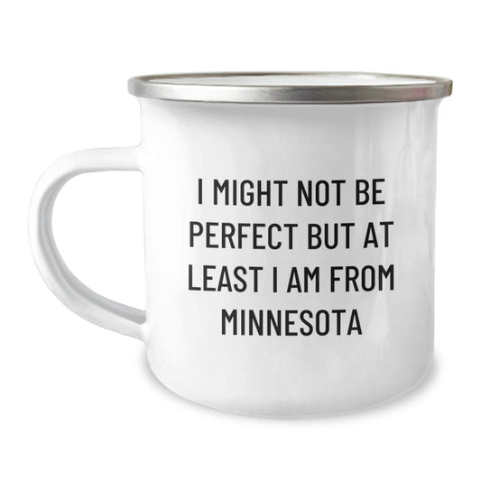 Funny Minnesota Camping Mug Gifts from Friends and Family for Graduation, 'I Might Not Be Perfect But At Least I Am From Minnesota' - 12 oz Stainless Steel with Enamel Finish - Image 1