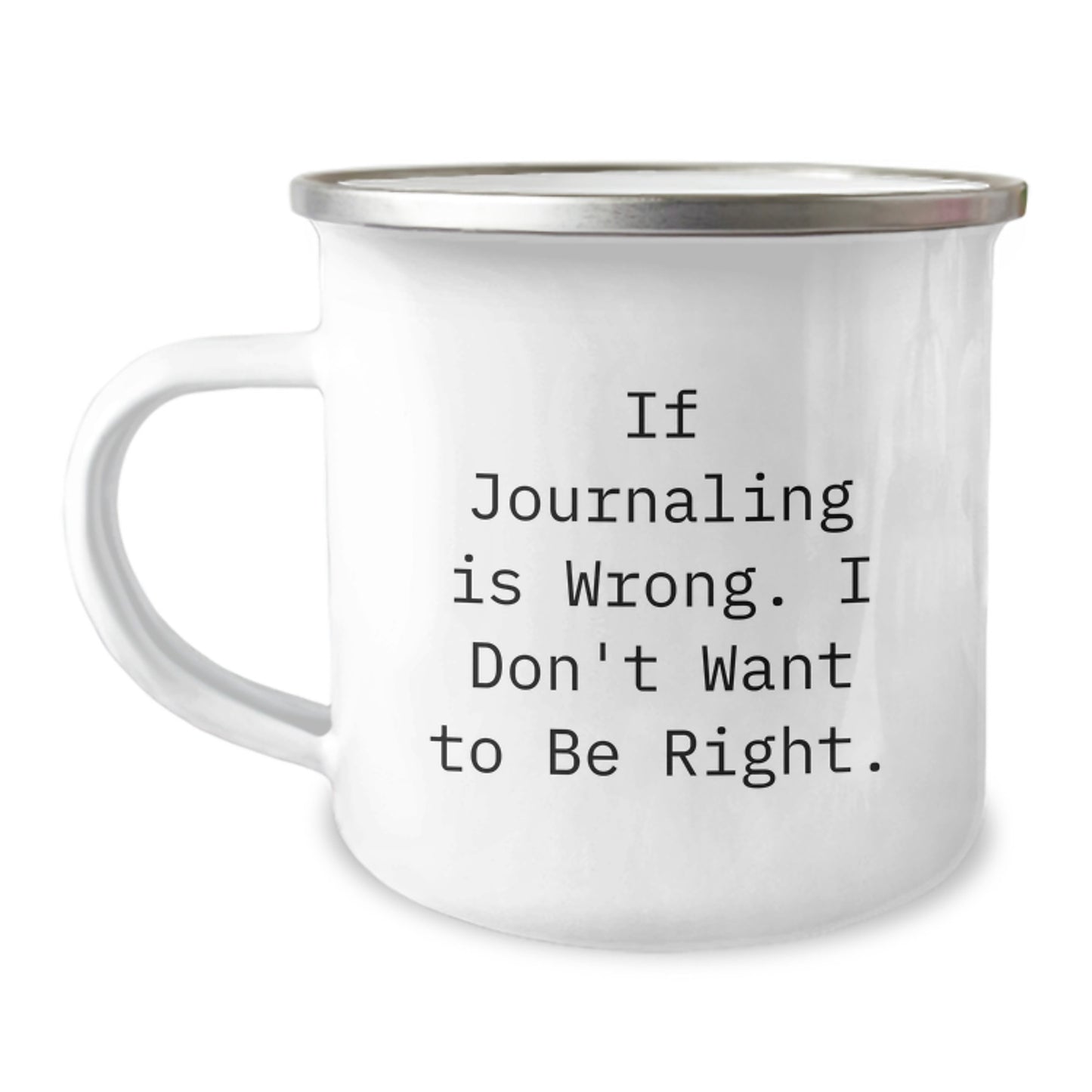 Journaling Inspiration Gifts from Family for Graduation - Funny Quote 'If Journaling Is Wrong. I Don't Want To Be Right.' on Camping Mug - Image 1