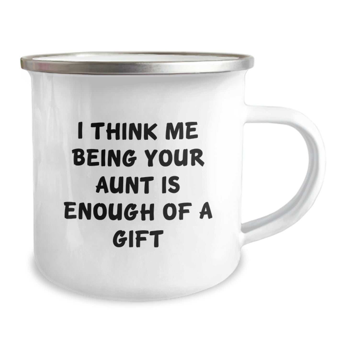 Funny Aunt Gifts from Family, Unique Camping Mug for Graduation, 'I Think Me Being Your Aunt Is Enough Of A Gift' - Image 2