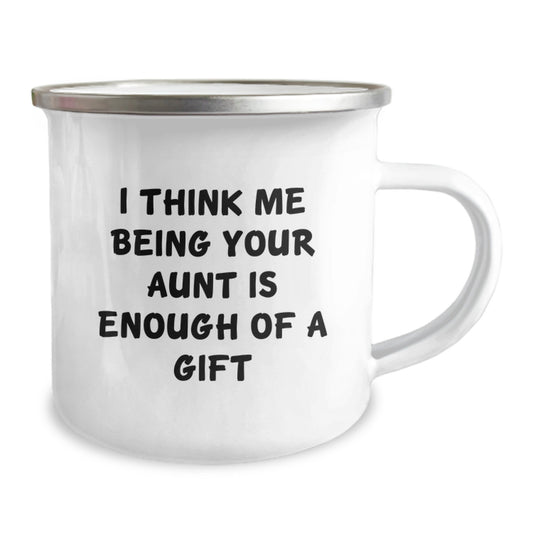 Funny Aunt Gifts from Family, Unique Camping Mug for Graduation, 'I Think Me Being Your Aunt Is Enough Of A Gift' - Image 2