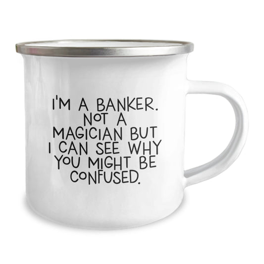 Funny Banker Gifts from Friends - Graduation Unique Gifts for Banker Men - I'm A Banker Not A Magician Camping Mug - Image 2