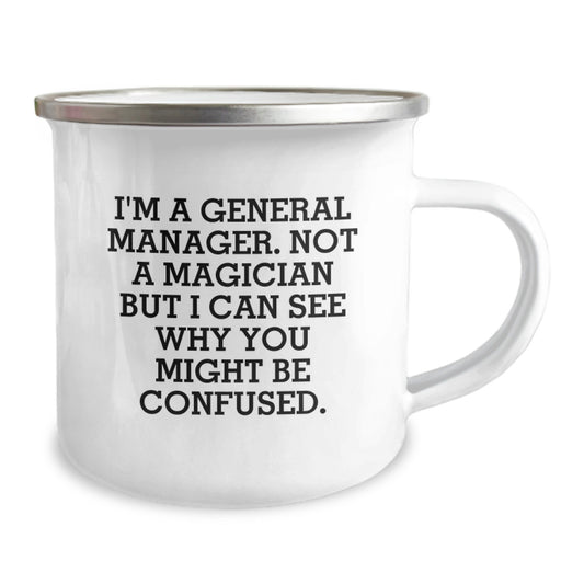 Funny General Manager Birthday Unique Gifts from Friends for Men, Camping Mug, I'm A General Manager. Not A Magician But I Can See Why You Might Be Confused. - Image 2