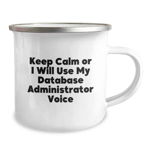 Funny Database Administrator Gifts from Friends, Perfect Camping Mug for Graduation, Keep Calm Or I Will Use My Database Administrator Voice, Unique Gifts for Men, Women, Coworkers, Family - Image 2
