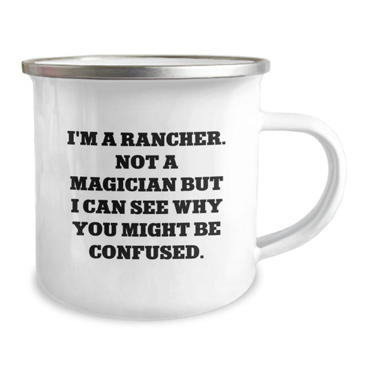 Rancher Gifts from Friends - I'm A Rancher. Not A Magician But I Can See Why You Might Be Confused. - Birthday Unique Gifts for Men - 12 oz Camping Mug - Image 2