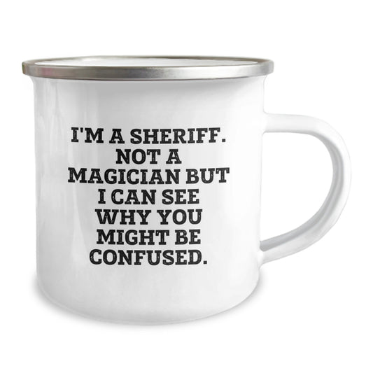 Funny Sheriff Gifts for Men - Graduation Unique Gifts from Friends - 'I'm A Sheriff. Not A Magician But I Can See Why You Might Be Confused.' Camping Mug - Image 2