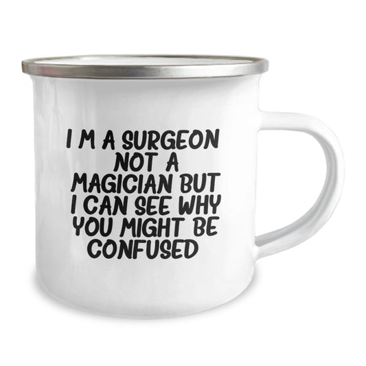 Surgeon Gifts for Men - Funny Birthday Unique Presents for Friends from Family - I'm A Surgeon. Not A Magician But I Can See Why You Might Be Confused. Camping Mug - Image 2