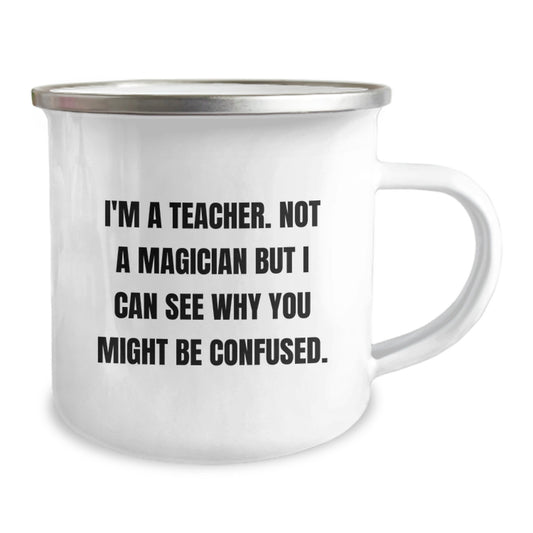 Teacher Gifts from Friends - 'I'm A Teacher. Not A Magician But I Can See Why You Might Be Confused.' Funny Birthday Camping Mug for Men Women Coworkers Family - Image 2