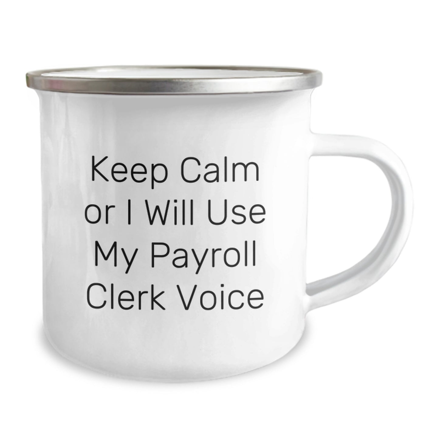 Payroll Clerk Humor Gifts from Friends or Family - Keep Calm Or I Will Use My Payroll Clerk Voice Funny Camping Mug for Graduation Unique Gifts - Image 2