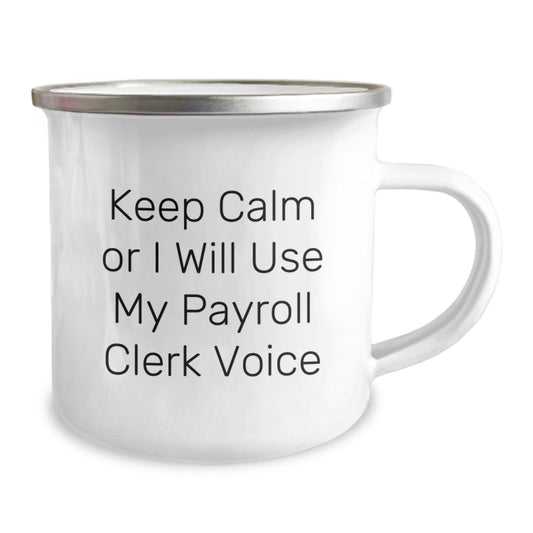 Payroll Clerk Humor Gifts from Friends or Family - Keep Calm Or I Will Use My Payroll Clerk Voice Funny Camping Mug for Graduation Unique Gifts - Image 2