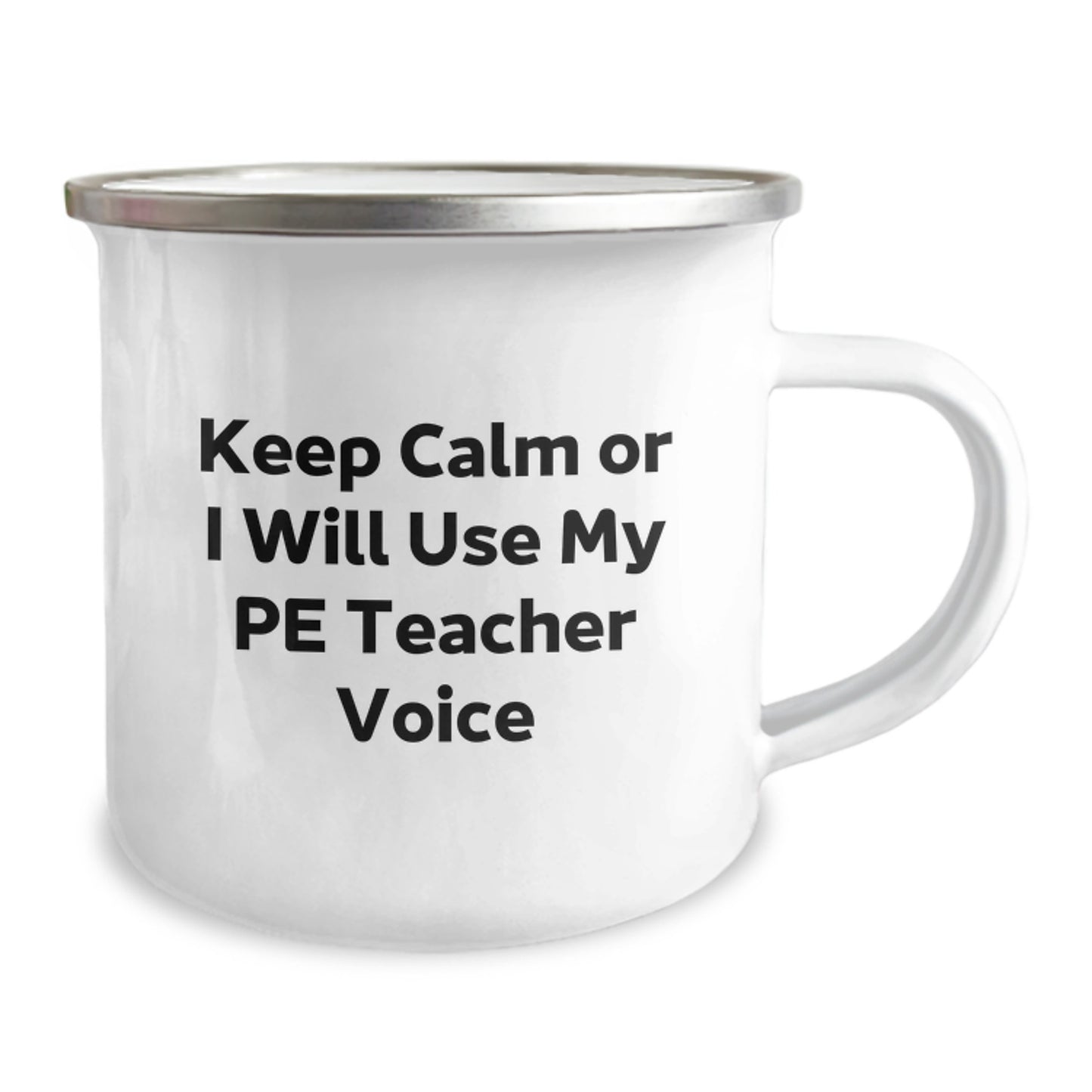 Funny PE Teacher Camping Mug, Christmas Unique Gifts for PE Teacher, Gifts from Friends, Men, Women, Camping Mug with Keep Calm Or I Will Use My Pe Teacher Voice Quote - Image 2