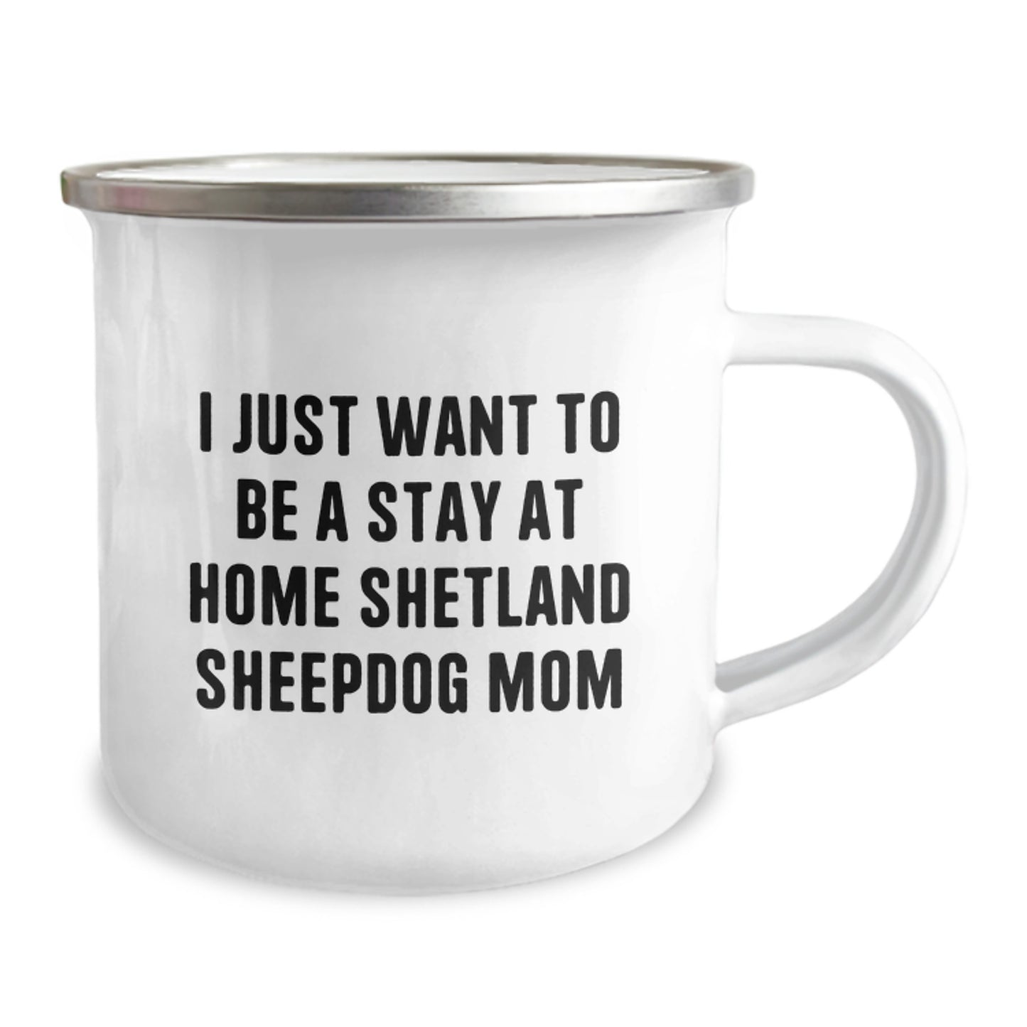 Funny Shetland Sheepdog Mom Gifts, Cute Camping Mug for Shetland Sheepdog Lovers, I Just Want To Be A Stay At Home Shetland Sheepdog Mom Quote Christmas Unique Presents from Family Friends - Image 2