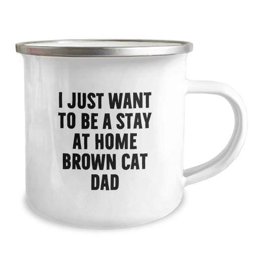 Funny Brown Cat Dad Gift for Men, Graduation Unique Gifts from Family, 'I Just Want To Be A Stay At Home Brown Cat Dad' Printed Camping Mug - Image 2