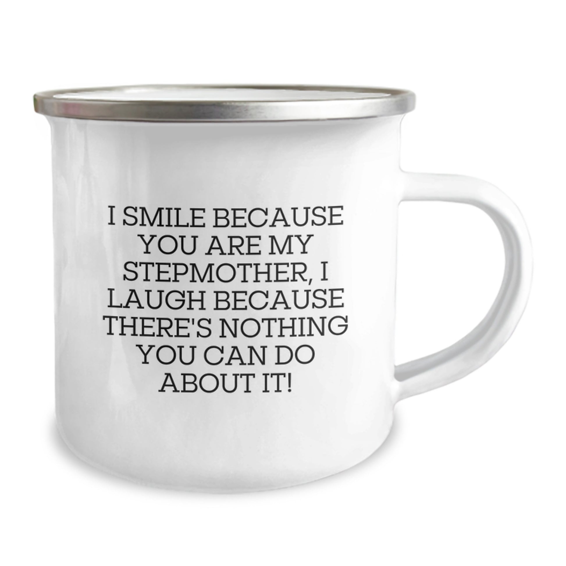 Funny Stepmother Camping Mug Gifts from Family, Unique Stepmother Christmas Unique Gifts, I Smile Because You Are My Stepmother, I Laugh Because There's Nothing You Can Do About It! - Image 2